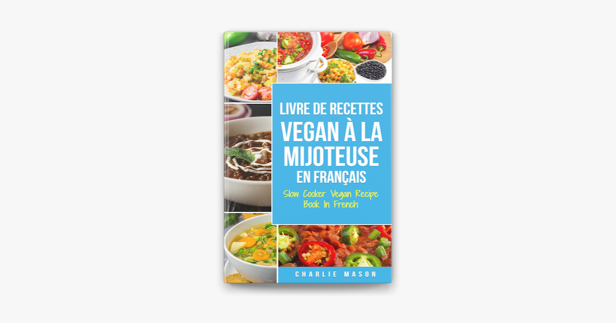 ‎Livre De Recettes Vegan À La Mijoteuse En Français/ Slow Cooker Vegan