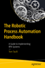 The Robotic Process Automation Handbook - Tom Taulli