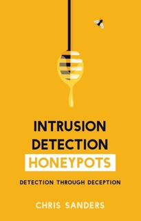 Intrusion Detection Honeypots by Chris Sanders