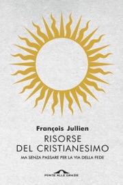 Risorse del cristianesimo - François Jullien