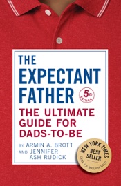 Book The Expectant Father: The Ultimate Guide for Dads-to-Be (Fifth Edition)  (The New Father) - Armin A. Brott & Jennifer Ash Rudick