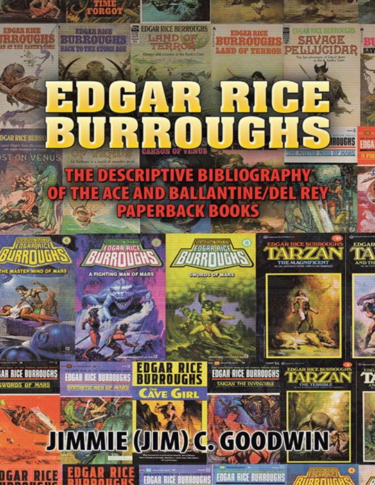 Edgar Rice Burroughs: The Descriptive Bibliography of the Ace and Ballantine/del Rey Paperback Books