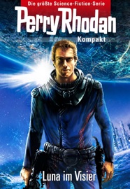 Perry Rhodan Kompakt 1: 2700 - Luna im Visier - Andreas Eschbach, Christian Montillon, Marc A. Herren & Bernd Perplies