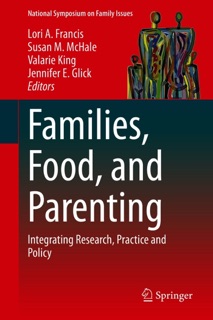 Families, Food, and Parenting by Lori A. Francis, Susan M. McHale, Valarie King & Jennifer E. Glick