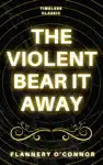 The Violent Bear It Away by Flannery O'Connor Book Summary, Reviews and Downlod