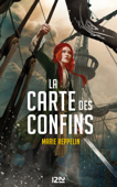 La Carte des confins - Tome 1 - Marie Reppelin