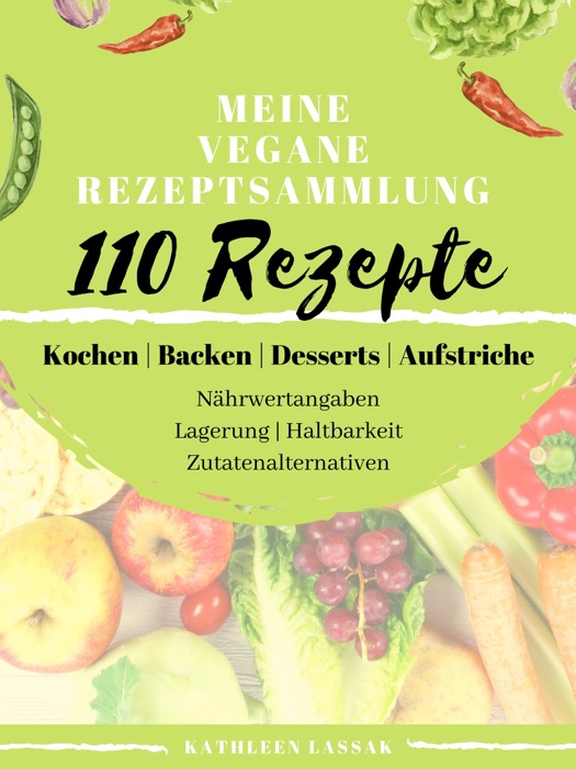 Meine vegane Rezeptsammlung - 110 Rezepte
