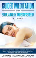Ultimate Meditation Academy - Guided Meditation for Sleep, Anxiety and Stress Relief: Ultimate Meditation Script for Decluttering Your Mind, Stress-Free, Overcome Panic Attacks, Self Hypnosis, and Deep Sleep now! artwork