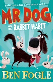 Mr Dog and the Rabbit Habit - Ben Fogle & Steve Cole