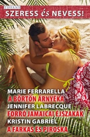 Szeress és Nevess! 62. - A börtön árnyéka; Forró jamaicai éjszakák; A farkas és Piroska - Marie Ferrarella, Jennifer LaBrecque & Kristin Gabriel by  Marie Ferrarella, Jennifer LaBrecque & Kristin Gabriel PDF Download