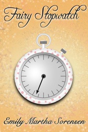 Fairy Stopwatch - Emily Martha Sorensen