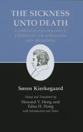 Sickness Unto Death: A Christian Psychological Exposition for Upbuilding and Awakening