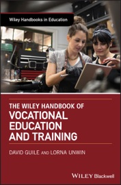 The Wiley Handbook of Vocational Education and Training - David Guile & Lorna Unwin