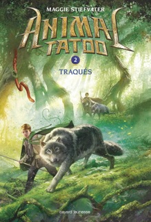 Animal Tatoo saison 1, Tome 02 by Maggie Stiefvater & Marie Leymarie