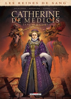 Les Reines de sang - Catherine de Médicis, la Reine maudite T02 by Simona Mogavino, Arnaud Delalande & Carlos Gomez