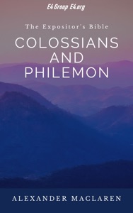 The Expositor's Bible:  Colossians and Philemon