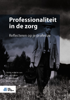 Professionaliteit in de zorg - P.J. van Dijken, P.C. Barnhoorn & J.M.C. Geurts