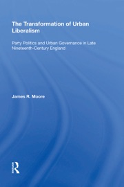 The Transformation of Urban Liberalism - James Moore