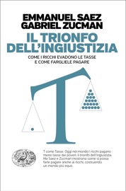 Il trionfo dell'ingiustizia - Emmanuel Saez & Gabriel Zucman