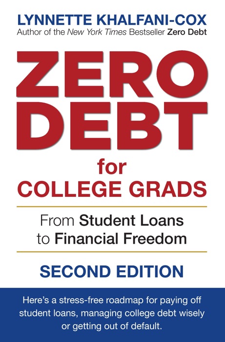 Zero Debt for College Grads: From Student Loans to Financial Freedom 2nd Edition
