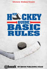 Ice Hockey Guide: Basic Rules - Steve Robertson Cover Art