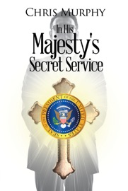 In His Majesty's Secret Service - Chris Murphy