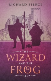 The Wizard and the Frog - Richard Fierce