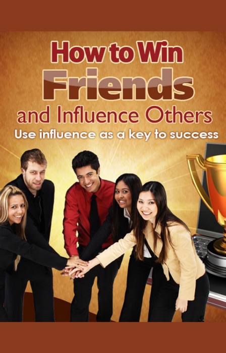 How to Win Friends and Influence Others