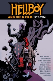 Hellboy and the B.P.R.D.: 1952-1954 - Mike Mignola, Ben Stenbeck & Brian Churilla