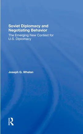 Soviet Diplomacy And Negotiating Behavior