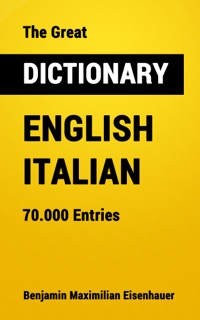 The Great Dictionary  English - Italian by Benjamin Maximilian Eisenhauer