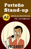 Porteño Stand-up - Novelas en español para pre-intermedios (A2) - Paco Ardit