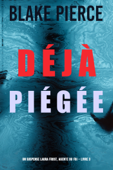 Déjà piégée (Un suspense Laura Frost, agente du FBI – Livre 3) - Blake Pierce