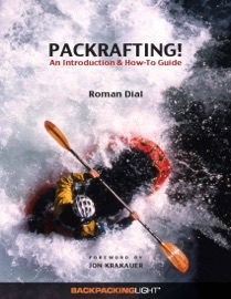 Packrafting!: An Introduction & How-To Guide - Roman Dial & Jon Krakauer