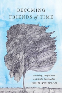 Becoming Friends of Time by John Swinton