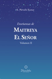Enseñanzas de Maitreya el Señor - Sri K. Parvathi Kumar