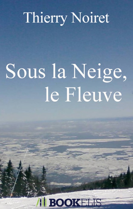 Sous la Neige, le Fleuve