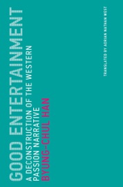 Good Entertainment - Byung-Chul Han & Adrian Nathan West