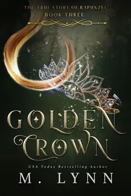 Golden Crown: A Young Adult Fantasy Romance by M. Lynn book