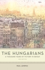 The Hungarians - Paul Lendvai & Ann Major