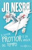 Il dottor Prottor e la vasca del tempo - Jo Nesbø