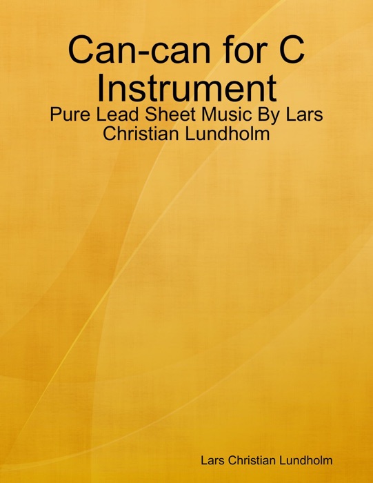 Can-can for C Instrument - Pure Lead Sheet Music By Lars Christian Lundholm