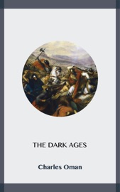 The Dark Ages - Charles Oman