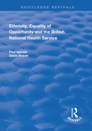Ethnicity, Equality of Opportunity and the British National Health Service - Paul Iganski & David Mason