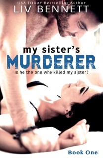 My Sister's Murderer (Book 1) by Liv Bennett
