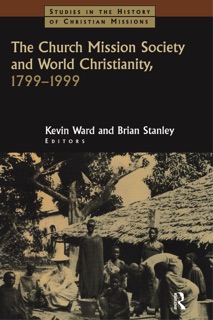 The Church Mission Society by Brian Stanley & Kevin Ward