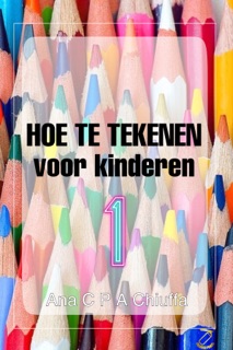 HOE TE TEKENEN voor kinderen 1 by Ana C P A Chiuffa