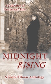 Midnight Rising: A Collection of Paranormal Tales - Zimbell House Publishing