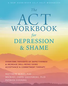 Read: The ACT Workbook Book for Depression and Shame