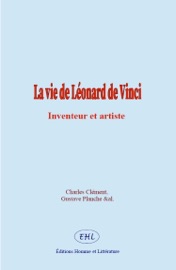 La vie de Léonard de Vinci